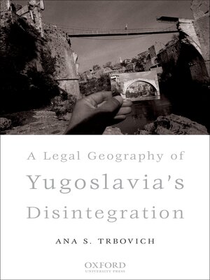 cover image of A Legal Geography of Yugoslavia's Disintegration